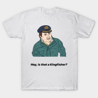 MARK CORRIGAN | HEY, IS THAT A KINGFISHER? T-Shirt